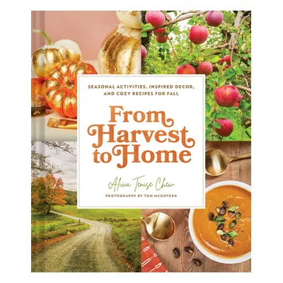 "From Harvest to Home: From Harvest to Home" - "" ("Chew Alicia Tenise")(Pevná vazba)