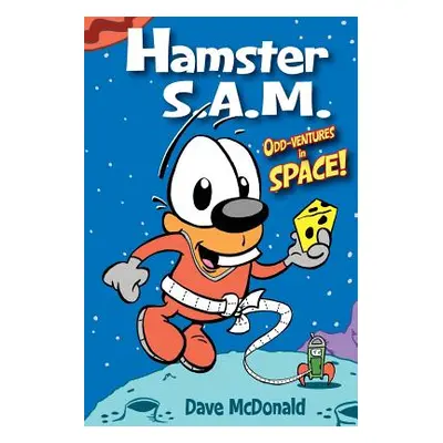 "Hamster S.A.M. Odd-Ventures in Space!" - "" ("McDonald Dave")(Paperback)