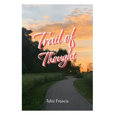 "Trail of Thought: Deep Poems to Ponder On" - "" ("Francis Tahir")(Paperback)