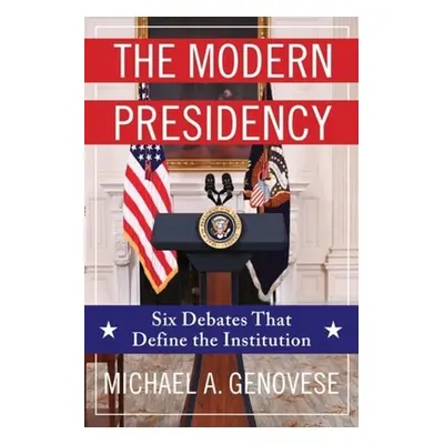 "The Modern Presidency: Six Debates That Define the Institution" - "" ("Genovese Michael a.")(Pa