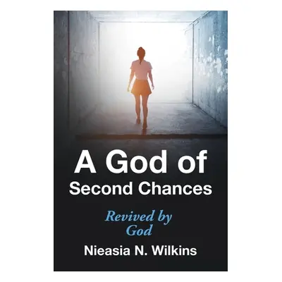 "A God of Second Chances: Revived by God" - "" ("Wilkins Nieasia N.")(Paperback)