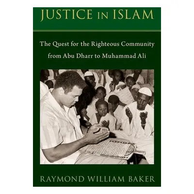 "Justice in Islam: The Quest for the Righteous Community from Abu Dharr to Muhammad Ali" - "" ("