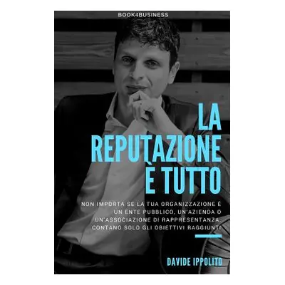 "La reputazione tutto" - "" ("Ippolito Davide")(Paperback)