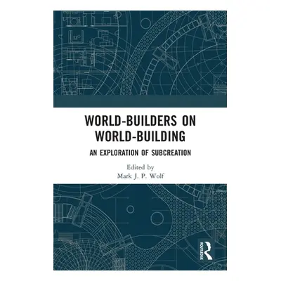 "World-Builders on World-Building: An Exploration of Subcreation" - "" ("Wolf Mark J. P.")(Paper