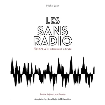 "Les Sans Radio: Histoire d'un mouvement citoyen" - "" ("Lon Michel")(Paperback)