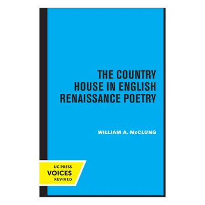 "The Country House in English Renaissance Poetry" - "" ("McClung William Alexander")(Paperback)