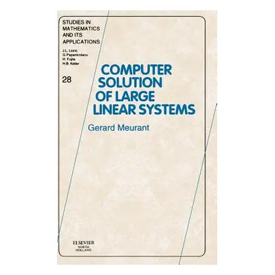 "Computer Solution of Large Linear Systems: Volume 28" - "" ("Meurant Gerard")(Pevná vazba)