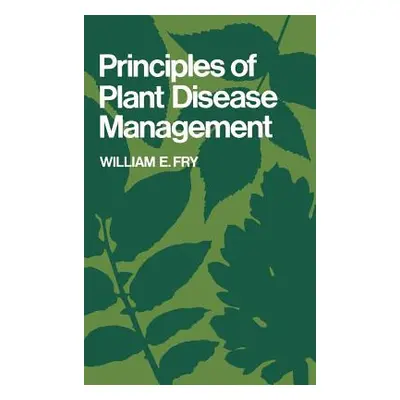 "Principles of Plant Disease Management" - "" ("Fry William E.")(Pevná vazba)