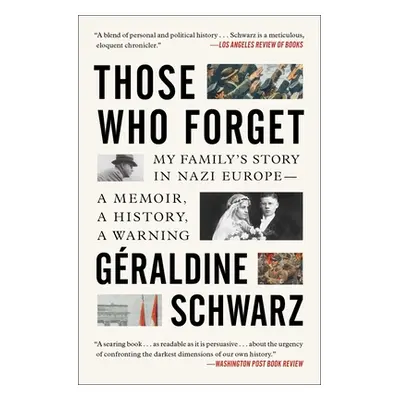 "Those Who Forget: My Family's Story in Nazi Europe--A Memoir, a History, a Warning." - "" ("Sch