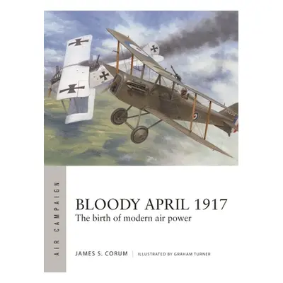 "Bloody April 1917: The Birth of Modern Air Power" - "" ("Corum James S.")(Paperback)