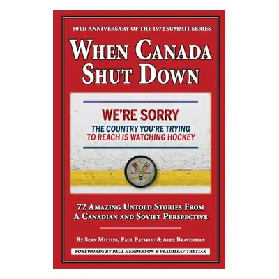 "When Canada Shut Down: 50th Anniversary of the 1972 Summit Series" - "" ("Mitton Sean")(Paperba