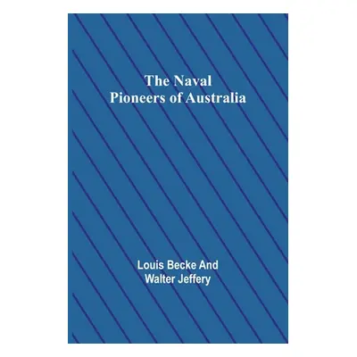 "The Naval Pioneers of Australia" - "" ("Becke Louis")(Paperback)