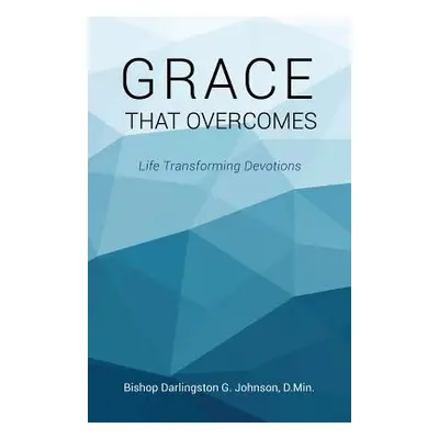 "Grace That Overcomes" - "" ("D. Min Bishop Darlingston G. Johnson")(Paperback)