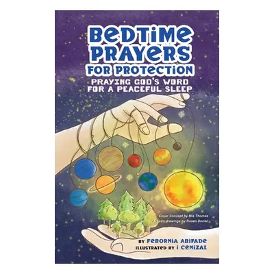 "Bedtime Prayers for Protection: Praying God's Word for a Peaceful Sleep" - "" ("Abifade Feborni