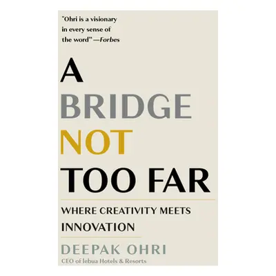 "A Bridge Not Too Far: Where Creativity Meets Innovation" - "" ("Ohri Deepak")(Pevná vazba)