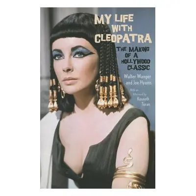 "My Life with Cleopatra: The Making of a Hollywood Classic" - "" ("Wanger Walter")(Paperback)