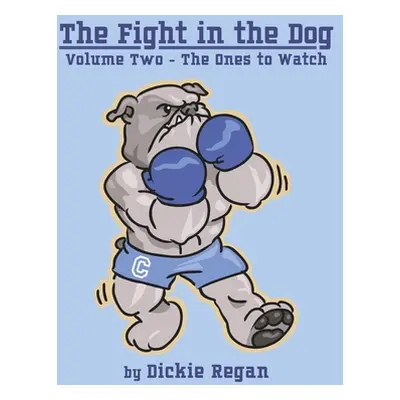 "The Fight in the Dog: Volume Two: The Ones to Watch Volume 2" - "" ("Regan Dickie")(Paperback)