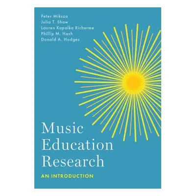 "Music Education Research: An Introduction" - "" ("Miksza Peter")(Paperback)