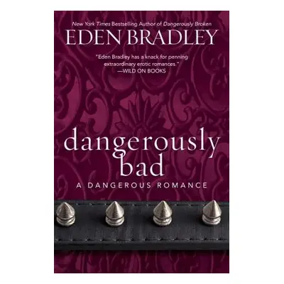 "Dangerously Bad" - "" ("Bradley Eden")(Paperback)