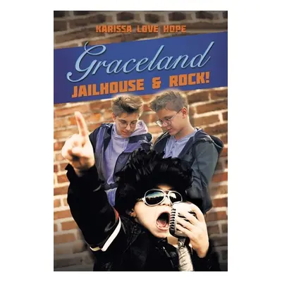 "Graceland Jailhouse & Rock!" - "" ("Hope Karissa Love")(Paperback)