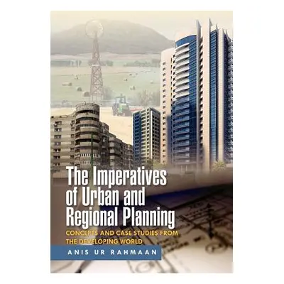 "The Imperatives of Urban and Regional Planning: Concepts and Case Studies from the Developing W