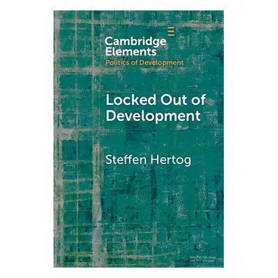 "Locked Out of Development: Insiders and Outsiders in Arab Capitalism" - "" ("Hertog Steffen")(P