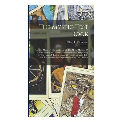 "The Mystic Test Book; Or, The Magic Of The Cards. Giving The Mystic Meaning Of These Wonderful 