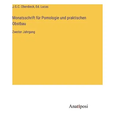 "Monatsschrift fr Pomologie und praktischen Obstbau: Zweiter Jahrgang" - "" ("Oberdieck J. G. C.