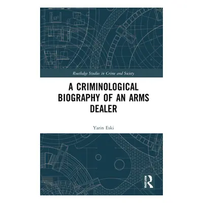 "A Criminological Biography of an Arms Dealer" - "" ("Eski Yarin")(Pevná vazba)