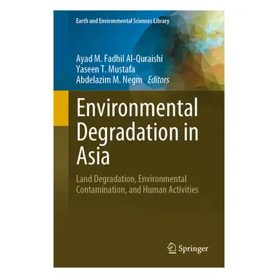 "Environmental Degradation in Asia: Land Degradation, Environmental Contamination, and Human Act