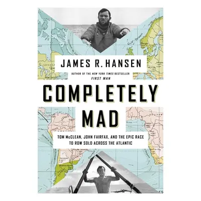 "Completely Mad: Tom McClean, John Fairfax, and the Epic Race to Row Solo Across the Atlantic" -