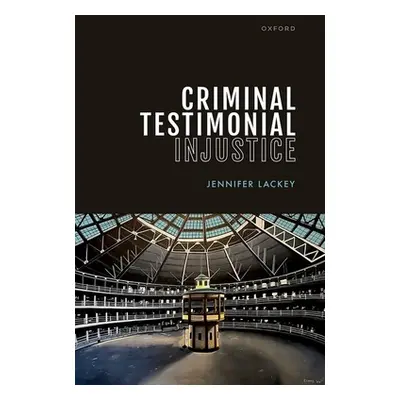 "Criminal Testimonial Injustice" - "" ("Lackey Jennifer")(Pevná vazba)