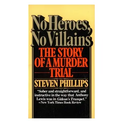 "No Heroes, No Villains: The Story of a Murder Trial" - "" ("Phillips Steven J.")(Paperback)