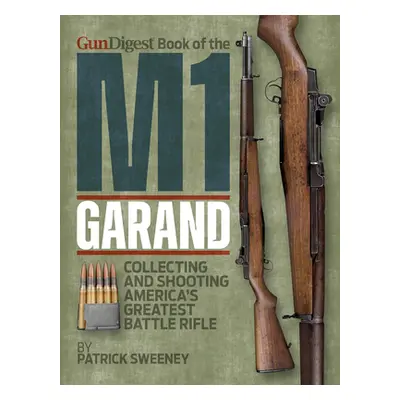 "Gun Digest Book of the M1 Garand" - "" ("Sweeney Patrick")(Paperback)