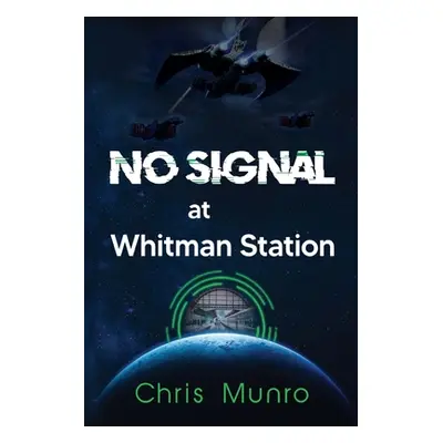 "No Signal at Whitman Station" - "" ("Munro Chris")(Paperback)