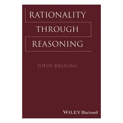 "Rationality Through Reasoning" - "" ("Broome John")(Paperback)