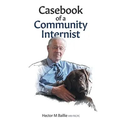 "Casebook of a Community Internist" - "" ("Baillie Hector M.")(Paperback)