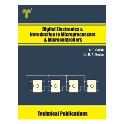 "Digital Electronics and Introduction to Microprocessors and Microcontrollers" - "" ("Godse D. A