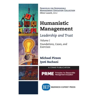 "Humanistic Management: Leadership and Trust, Volume I: Foundations, Cases, and Exercises" - "" 