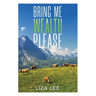 "Bring Me Wealth Please" - "" ("Lee Liza")(Paperback)