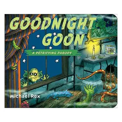 "Goodnight Goon: A Petrifying Parody" - "" ("Rex Michael")(Board Books)