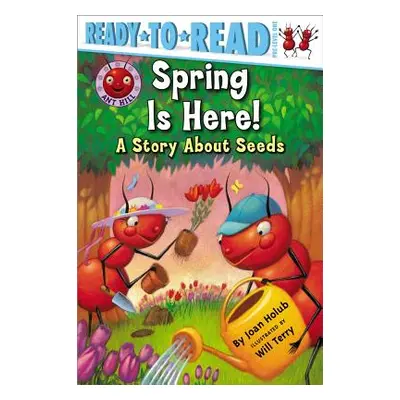 "Spring Is Here!: A Story about Seeds (Ready-To-Read Pre-Level 1)" - "" ("Holub Joan")(Paperback