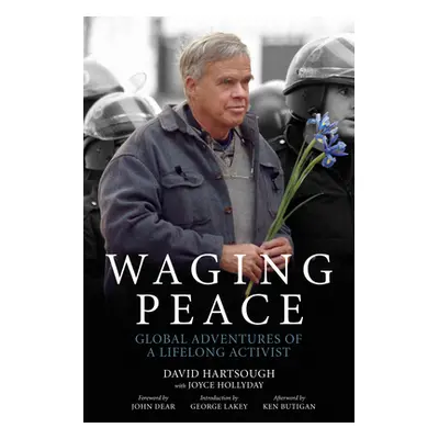 "Waging Peace: Global Adventures of a Lifelong Activist" - "" ("Hartsough David")(Paperback)