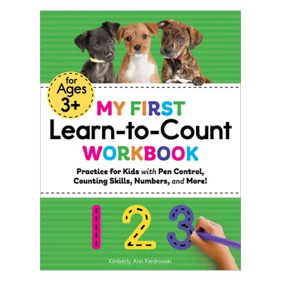 "My First Learn-To-Count Workbook: Practice for Kids with Pen Control, Counting Skills, Numbers,