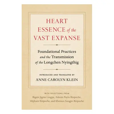 "Heart Essence of the Vast Expanse: Foundational Practices and the Transmission of the Longchen 