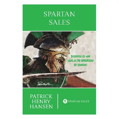 "Spartan Sales" - "" ("Hansen Patrick Henry")(Paperback)