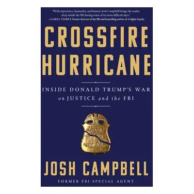 "Crossfire Hurricane: Inside Donald Trump's War on Justice and the FBI" - "" ("Campbell Josh")(P