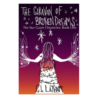 "The Caravan of Broken Dreams" - "" ("Latham C. L.")(Paperback)