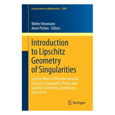 "Introduction to Lipschitz Geometry of Singularities: Lecture Notes of the International School 