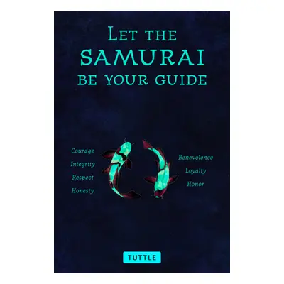 "Let the Samurai Be Your Guide: The Seven Bushido Pathways to Personal Success" - "" ("Whaley Lo